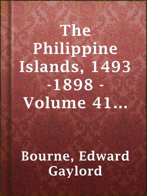 Title details for The Philippine Islands, 1493-1898 - Volume 41 of 55, 1691-1700 by Edward Gaylord Bourne - Available